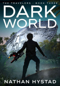 Nathan Hystad — Dark World(The Travelers #3)