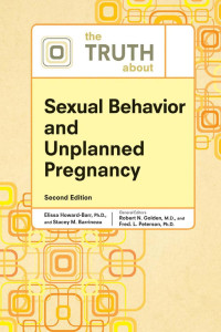 Howard-Barr, Elissa.; Peterson, Fred; Golden, Robert N.; Barrineau, Stacey. — The Truth About Sexual Behavior and Unplanned Pregnancy