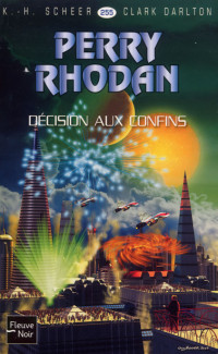 K.H. Scheer et C. Darlton - Perry Rhodan - 255 — Décision aux confins