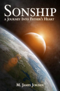 M. James Jordan [Jordan, M. James] — Sonship: A Journey Into Father's Heart