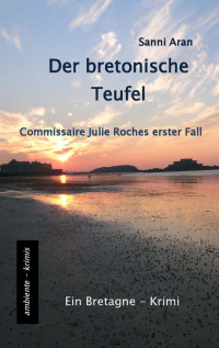 Aran, Sanni [Aran, Sanni] — Julie Roche 01 - Der bretonische Teufel