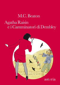 M. C. Beaton [Beaton, M. C.] — Agatha Raisin e i camminatori di Dembley