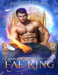 Jennifer Thorn [Thorn, Jennifer] — Captured by the Fae King (Sins of the Fae King Book 1)