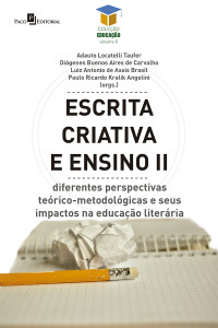 Adauto Locatelli Taufer;Digenes Buenos Aires de Carvalho;Luiz Antonio de Assis Brasil;Paulo Ricardo Kralik Angelini; — Escrita criativa e ensino II