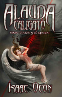 Isaac Ocón Hernández — ALAUDA CALIGATO: Entre el cielo y el infierno (Spanish Edition)