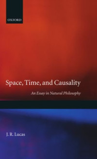 J. R. Lucas — Space, Time, and Causality: An Essay in Natural Philosophy