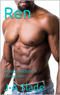 J-A Slade — Ren: Demon Riders: 4 Horsemen.