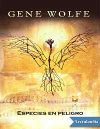 Gene Wolfe — ESPECIES EN PELIGRO