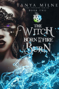 Tanya Milne — The Witch Born to Burn