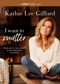 Kathie Lee Gifford — I Want to Matter