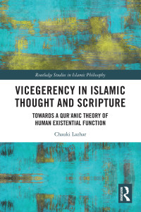 Chauki Lazhar; — Vicegerency in Islamic Thought and Scripture