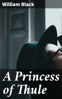 William Black — A Princess of Thule