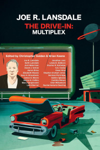 Christopher Golden, Brian Keene — The Drive-In: Multiplex. An Anthology with Blood and Popcorn