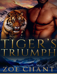 Zoe Chant — Tiger's Triumph (Veteran Shifters Book 4)