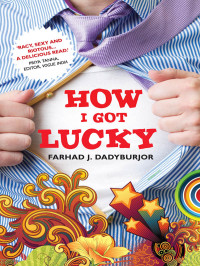 Farhad J  Dadyburjor — How I Got Lucky