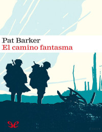 Pat Barker — El Camino Fantasma