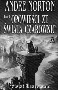 Andre Norton — Opowieści ze Świata Czarownic t. 4