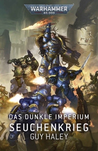 Guy Haley — Das Dunkle Imperium: Seuchenkrieg