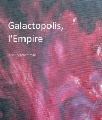 Eric J Vertommen [Vertommen, Eric J] — Galactopolis, l'empire