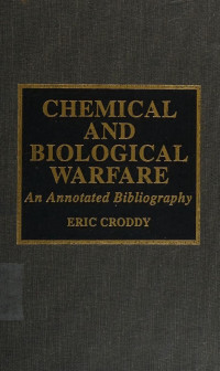 Croddy, Eric, 1966- — Chemical and biological warfare : an annotated bibliography