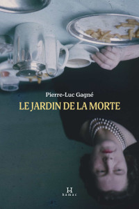 Pierre-Luc Gagné — Le jardin de la morte