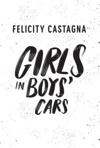 Felicity Castagna — Girls in Boys' Cars