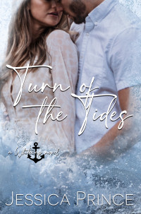 Jessica Prince — Turn of the Tides: a Small Town Enemies to Lovers Romance (Whitecap Book 3)