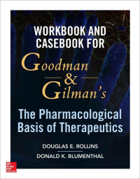 Douglas Rollins & Donald Blumenthal — Workbook and Casebook for Goodman and Gilman’s The Pharmacological Basis of Therapeutics (incomplete)