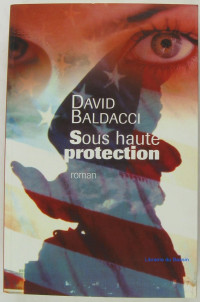 Baldacci, David — Sous haute protection