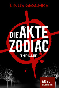 Linus Geschke — Die Akte Zodiac. Thriller