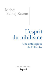 Mehdi Belhaj Kacem — L'esprit du nihilisme (Essais) (French Edition)