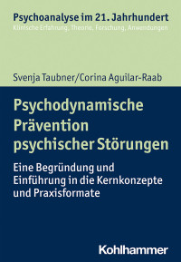 Svenja Taubner, Corina Aguilar-Raab — Psychodynamische Prävention psychischer Störungen