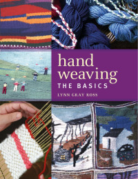 Lynn Gray Ross — Hand Weaving: The Basics