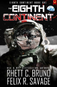 Rhett C. Bruno, Felix R. Savage — The Eighth Continent: A Hard Science Fiction Thriller
