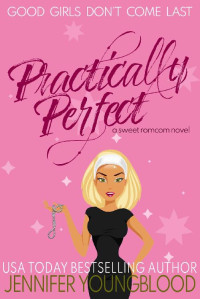 Jennifer Youngblood — Practically Perfect (Good Girls Don't Come Last 01)