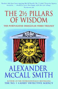 McCall-Smith, Alexander — [Portuguese Irregular Verbs 01] • The 2 1/2 Pillars of Wisdom