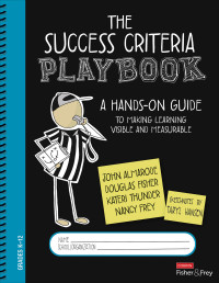 John Almarode, Douglas Fisher, Kateri Thunder, Nancy Frey — The Success Criteria Playbook