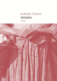 Isabelle Flaten — Adelphe