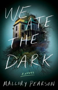 Mallory Pearson — We Ate the Dark: A Novel