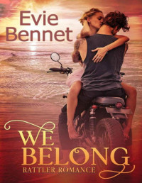Evie Bennet [Bennet, Evie] — We Belong: MC Romance (Rattler Romance Book 1)