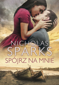 Nicholas Sparks — Spójrz na mnie