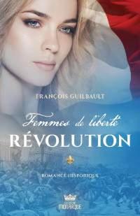 François Guilbault — Révolution tome 3