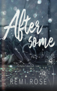 Remi Rose — Aftersome (Nodus Tollens Duet Book 2)