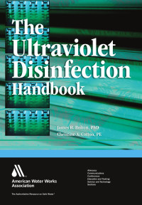 James R. Bolton, Christine Anne Cotton, Christine E. Cotton — The Ultraviolet Disinfection Handbook