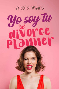 Alexia Mars — Yo soy tu divorce planner