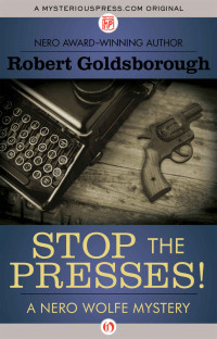 Robert Goldsborough Et El — Stop the Presses! a- Nero Wolfe Mystery