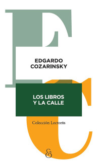 Edgardo Cozarinsky — Los libros y la calle
