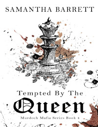 Samantha Barrett — Tempted By The Queen (The Murdoch Mafia Series Book 4)
