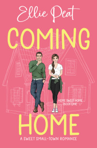 Ellie Peat — Coming Home: A Sweet Small Town Romance