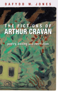 Dafydd Jones; — The Fictions of Arthur Cravan